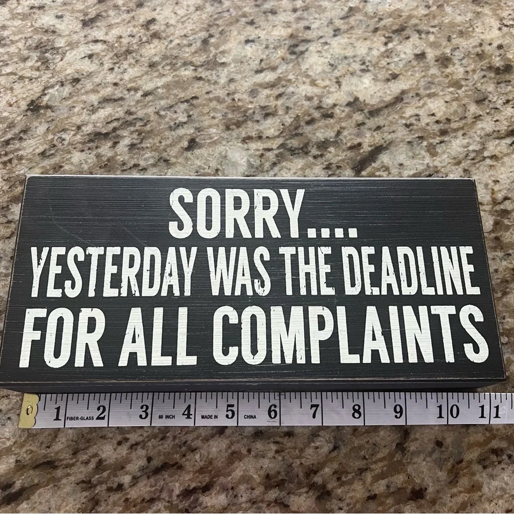 Black & White Decorative Sign “sorry yesterday was the deadline for complaints”